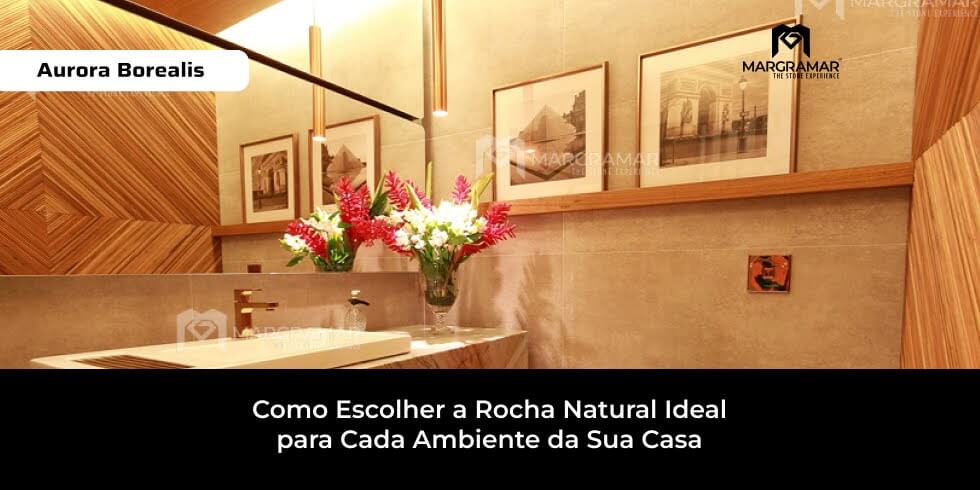 Como Escolher a Rocha Natural Ideal para Cada Ambiente da Sua Casa
